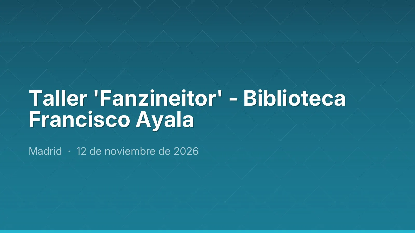 Taller 'Fanzineitor' - Biblioteca Francisco Ayala