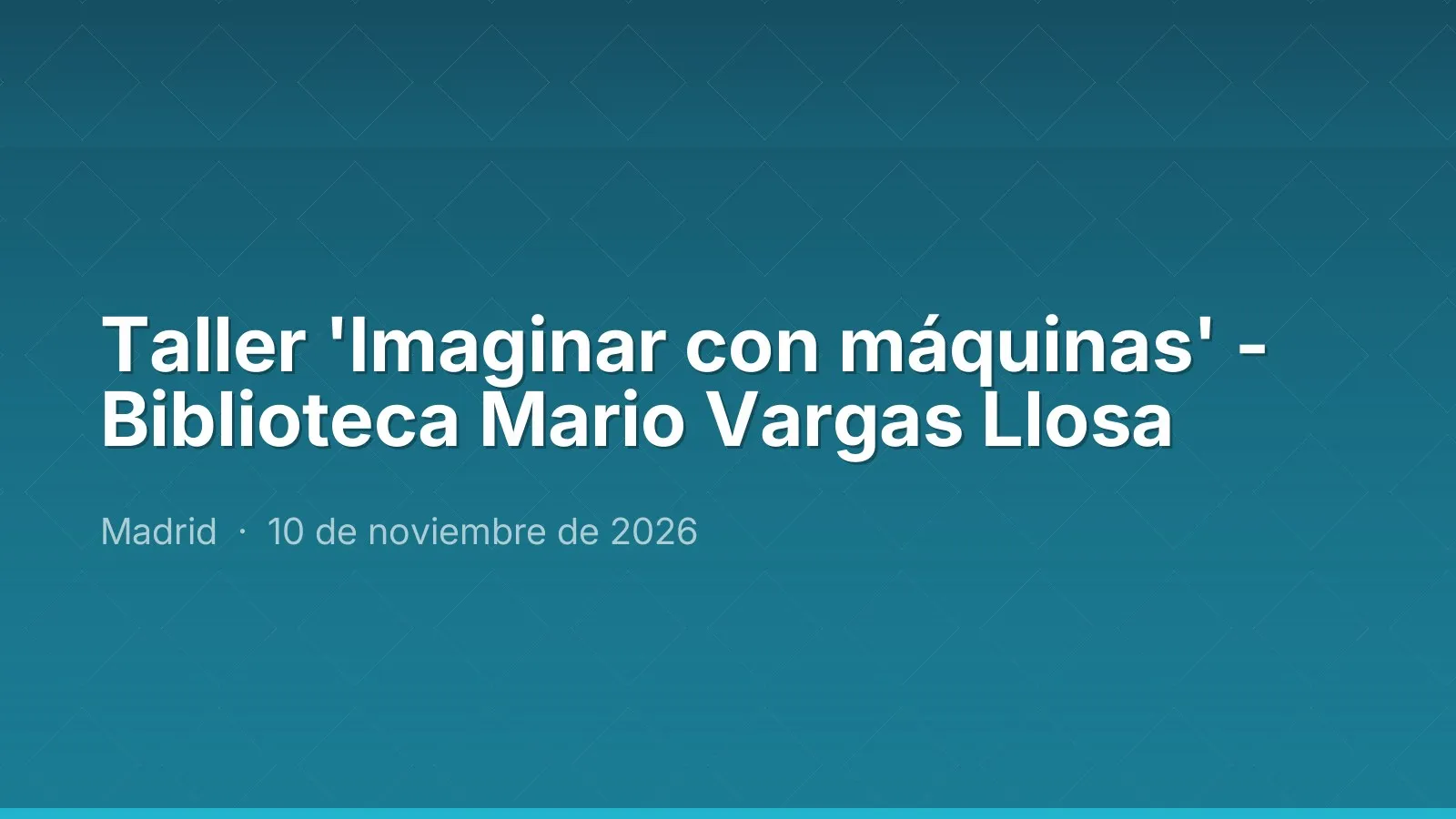 Taller 'Imaginar con máquinas' - Biblioteca Mario Vargas Llosa