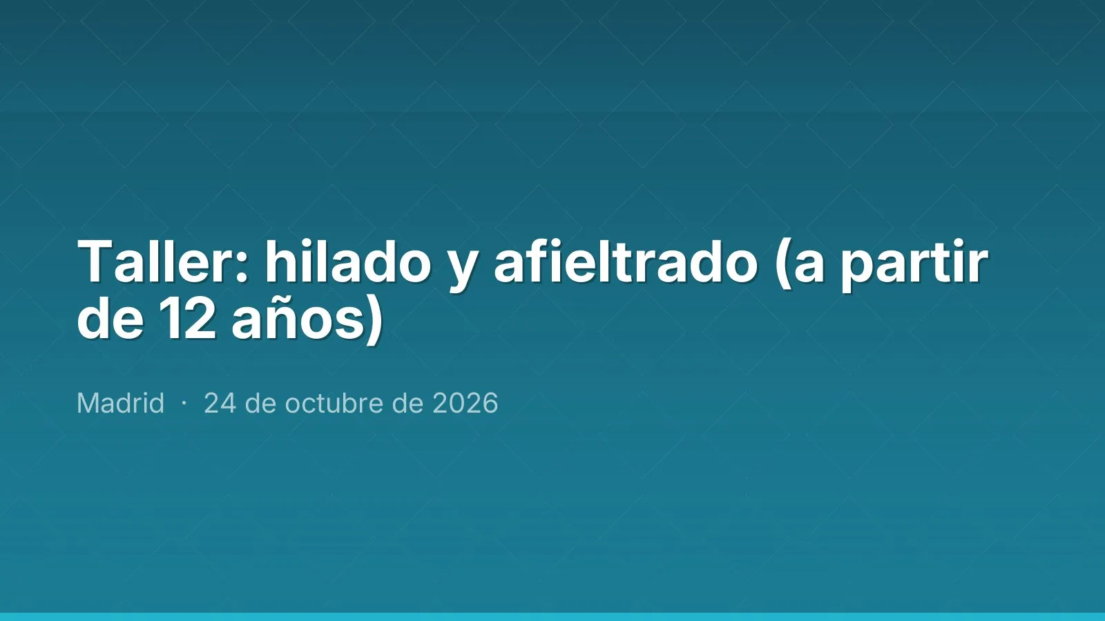 Taller: hilado y afieltrado (a partir de 12 años)