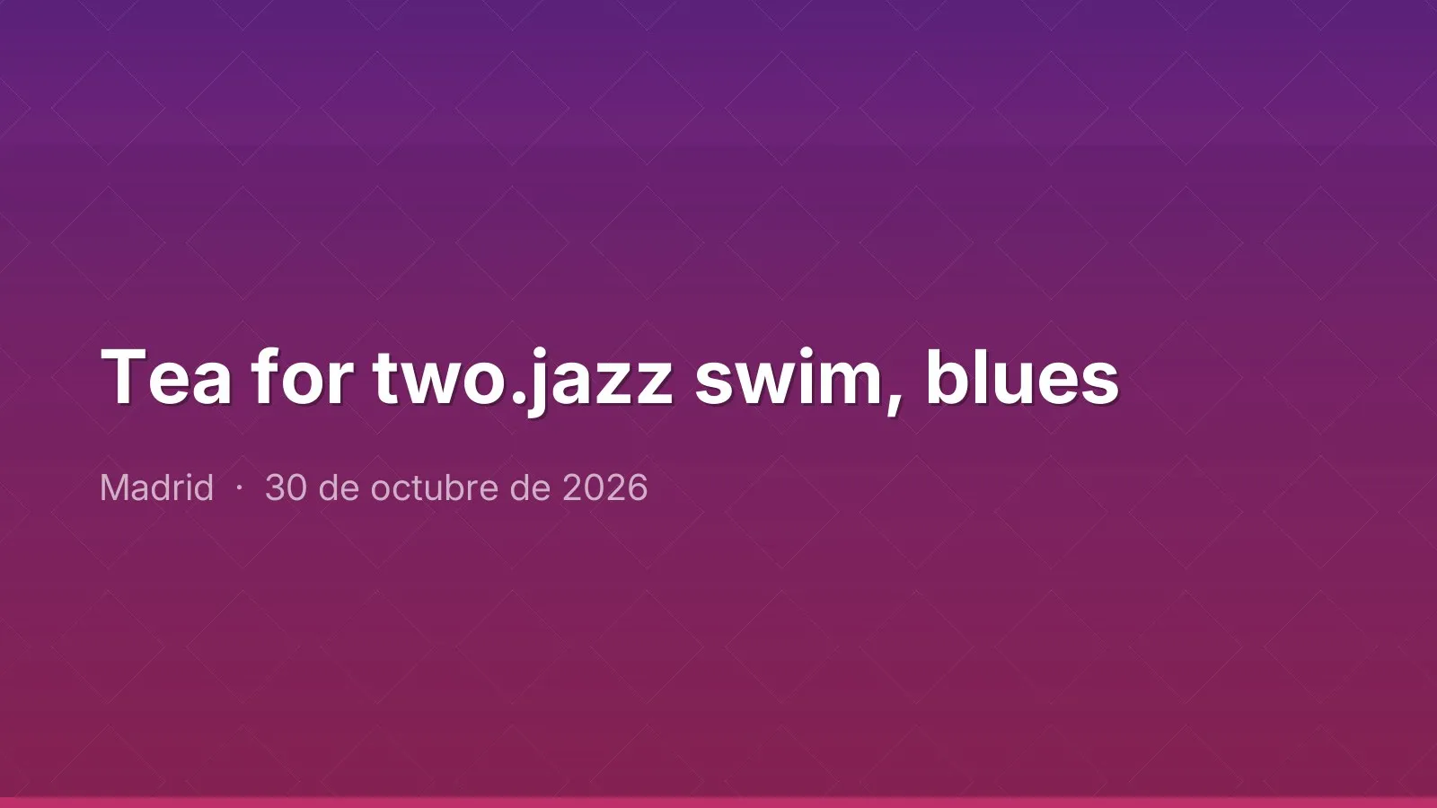 Tea for two.jazz swim, blues