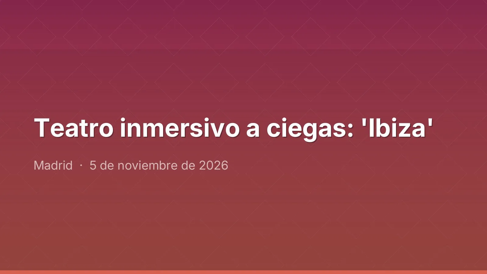 Teatro inmersivo a ciegas: 'Ibiza'