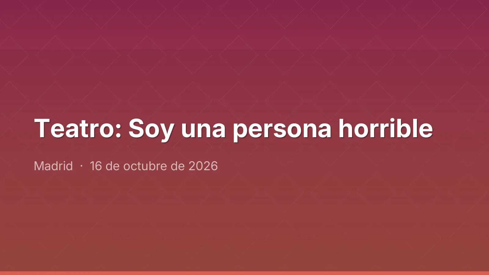 Teatro: Soy una persona horrible