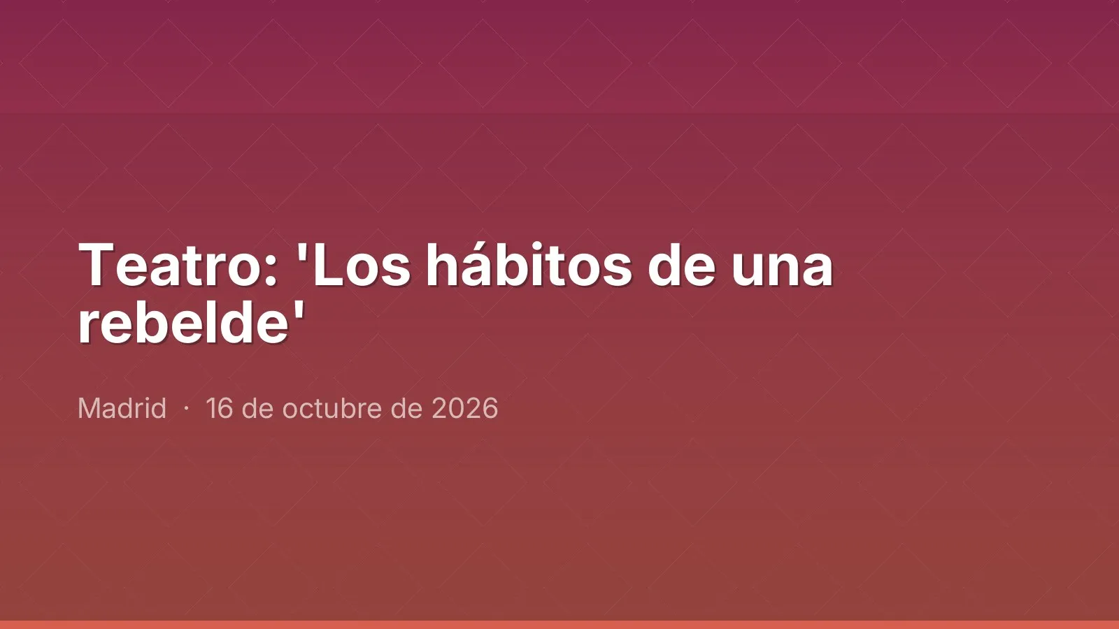 مسرح: 'Los hábitos de una rebelde'