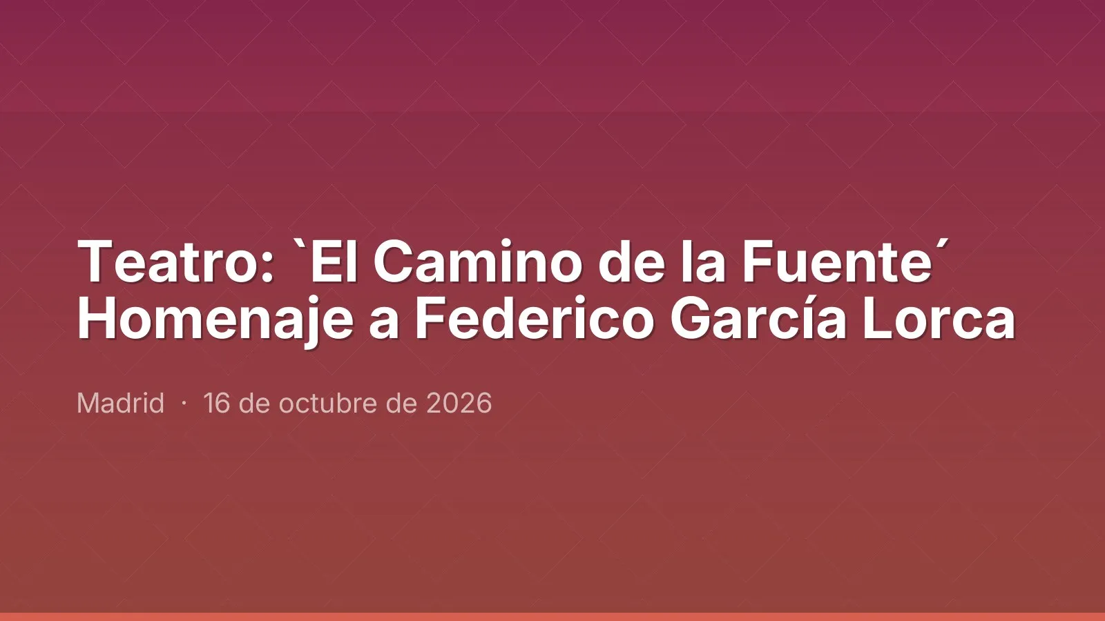مسرح: `El Camino de la Fuente´ تكريم لفيديريكو غارسيا لوركا