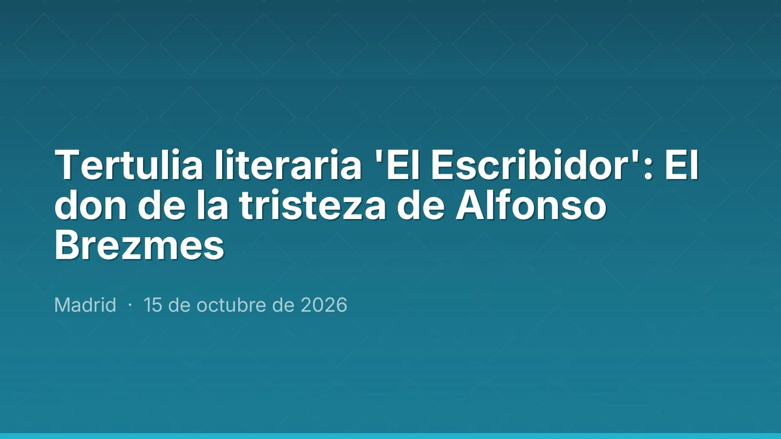 Tertulia literaria 'El Escribidor': El don de la tristeza de Alfonso Brezmes