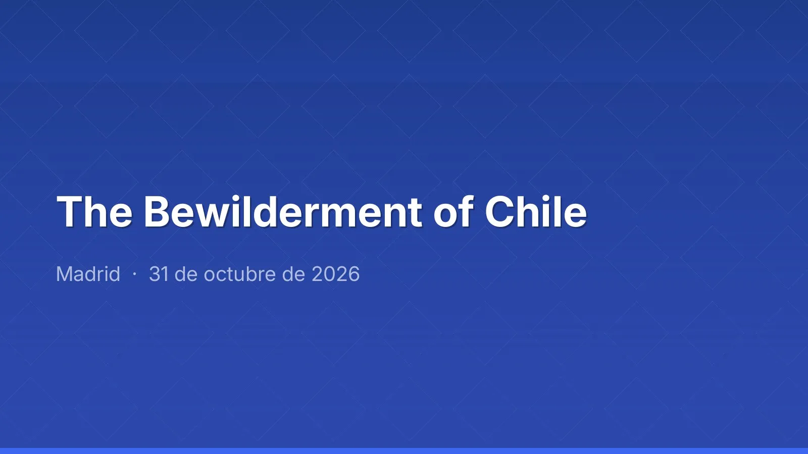 The Bewilderment of Chile
