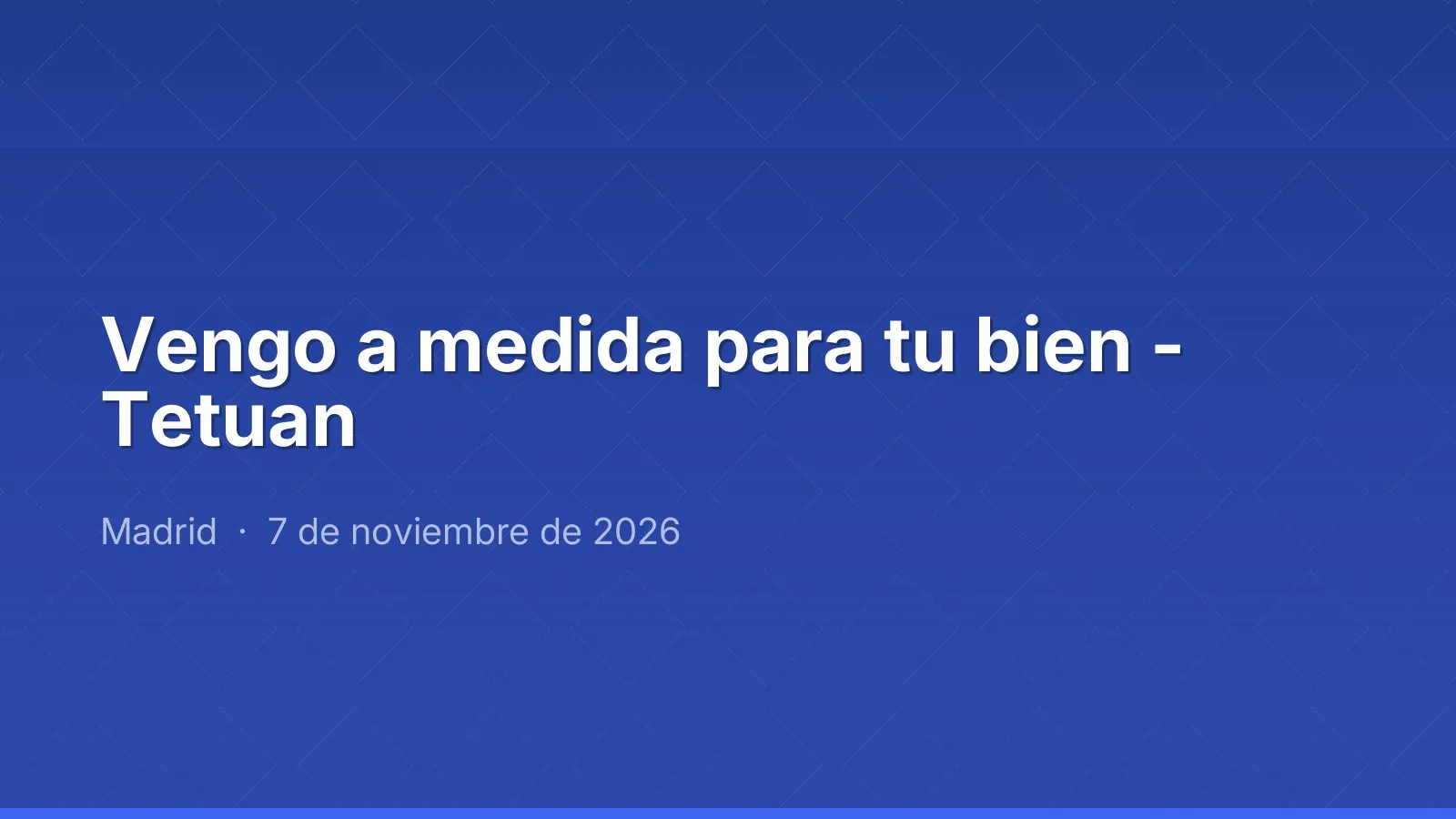 Vengo a medida para tu bien - Tetuan