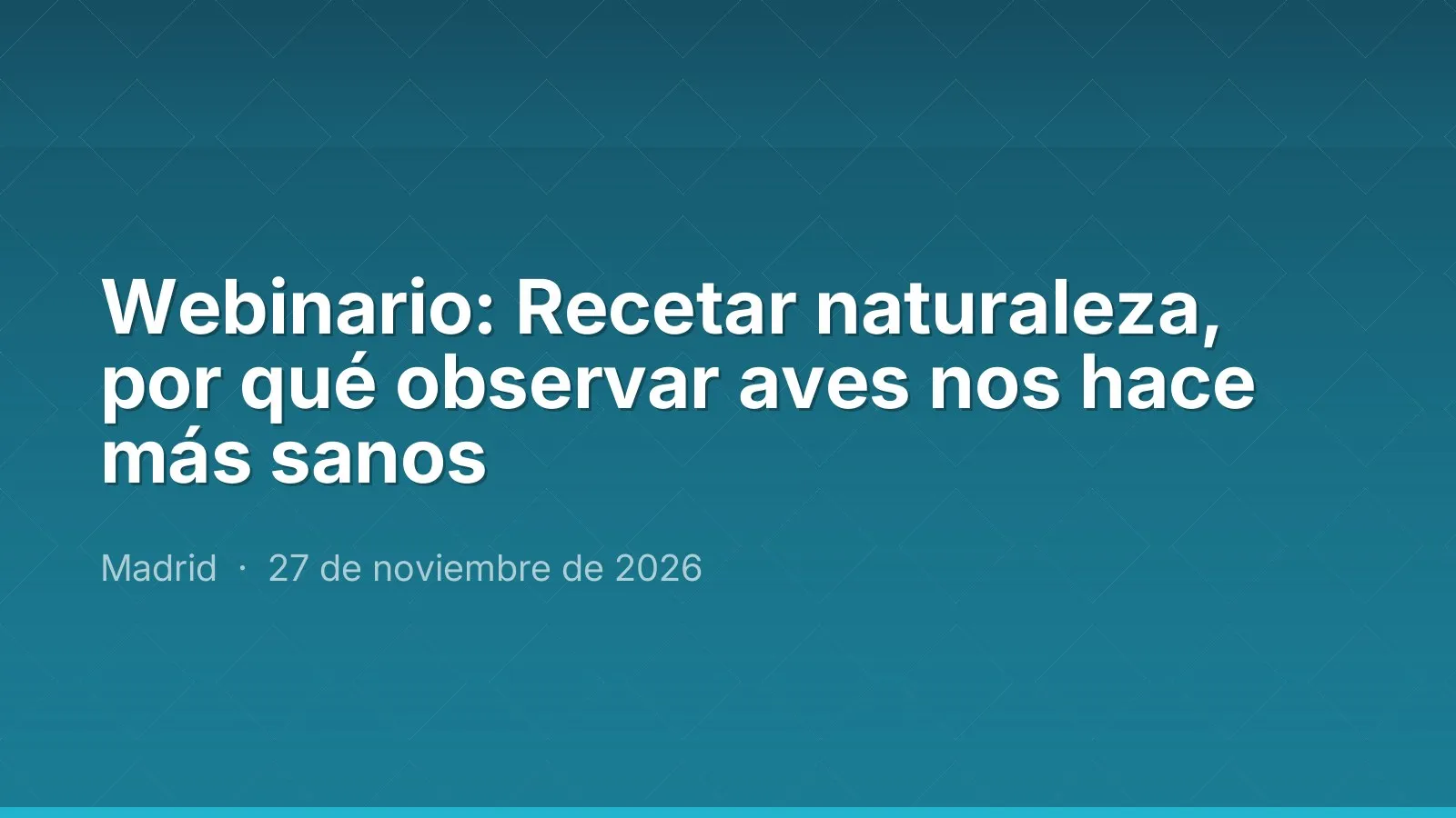 Webinario: Recetar naturaleza, por qué observar aves nos hace más sanos