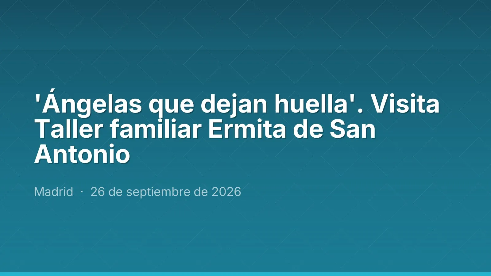 'Ángelas que dejan huella'. Visita Taller familiar Ermita de San Antonio