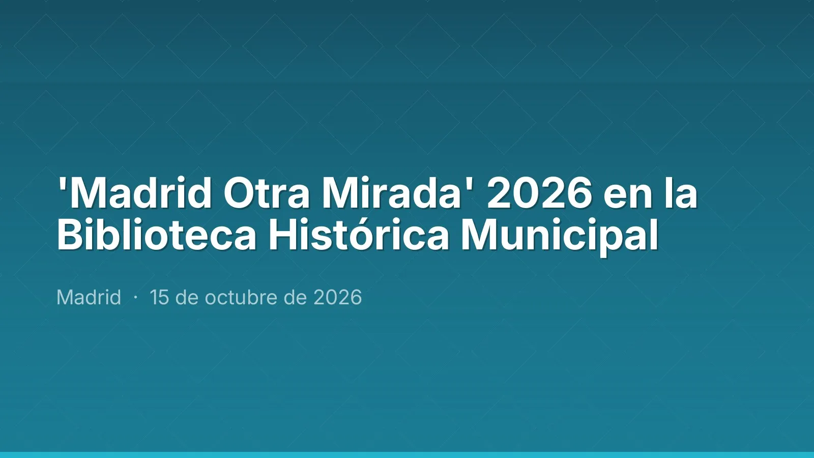 'Madrid Otra Mirada' 2026 en la Biblioteca Histórica Municipal