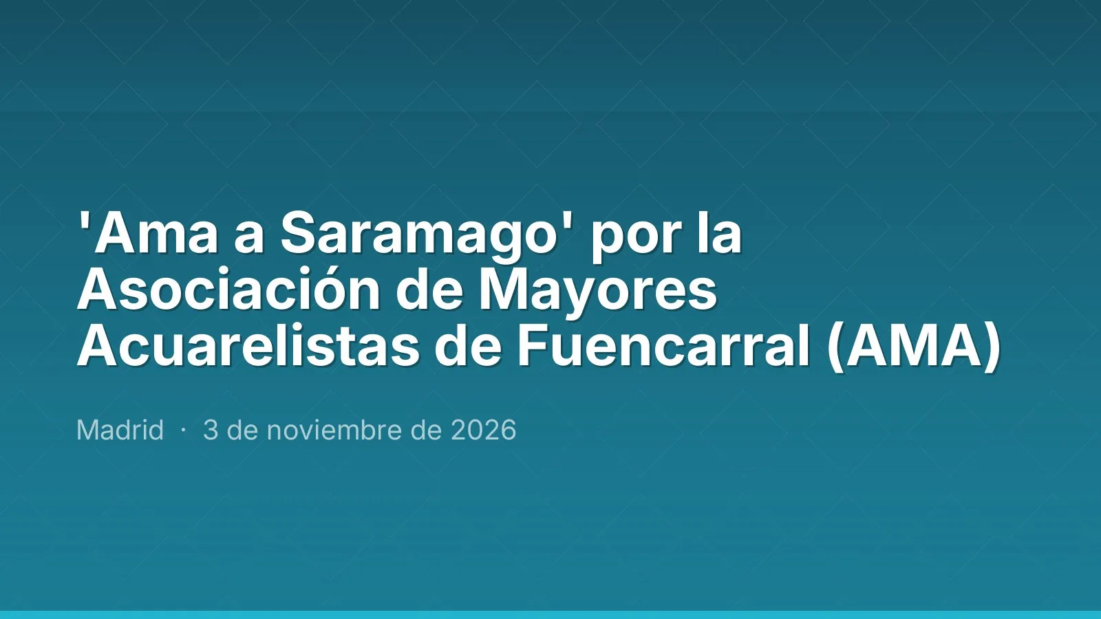 'Ama a Saramago' por la Asociación de Mayores Acuarelistas de Fuencarral (AMA)