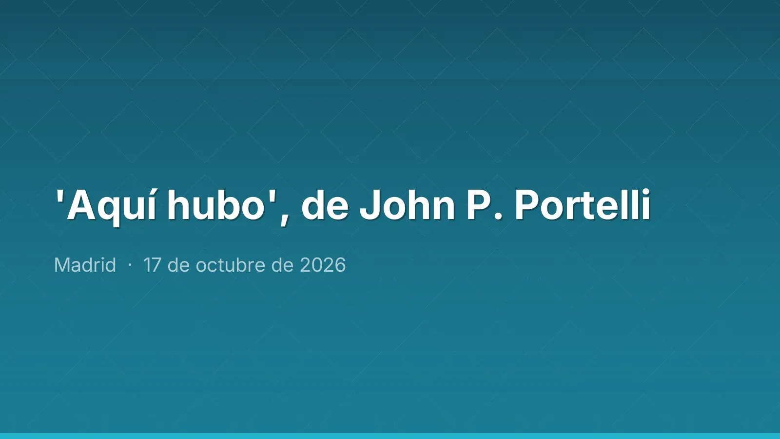 'Aquí hubo', de John P. Portelli