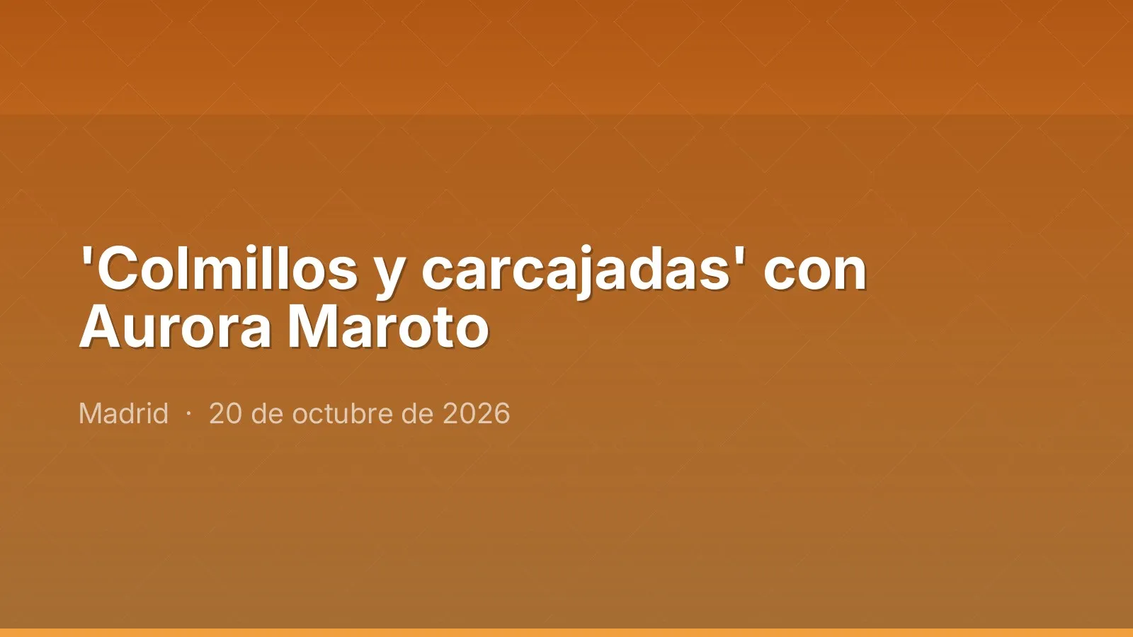 'Colmillos y carcajadas' مع Aurora Maroto