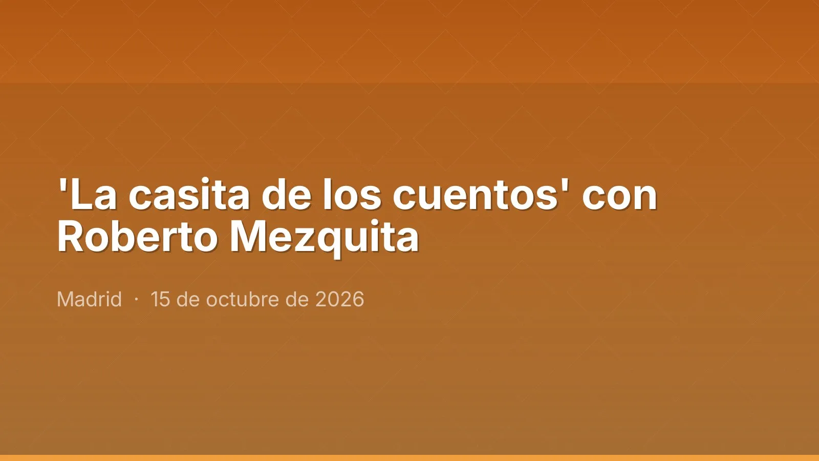 'La casita de los cuentos' con Roberto Mezquita