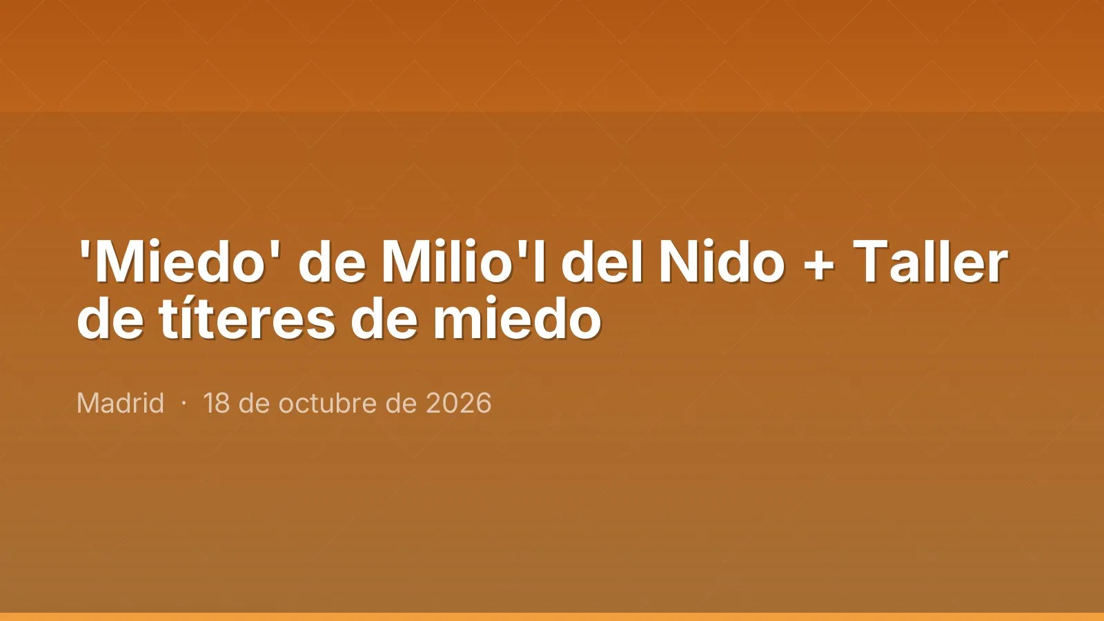'Miedo' لـ Milio'l del Nido + ورشة دمى مخيفة
