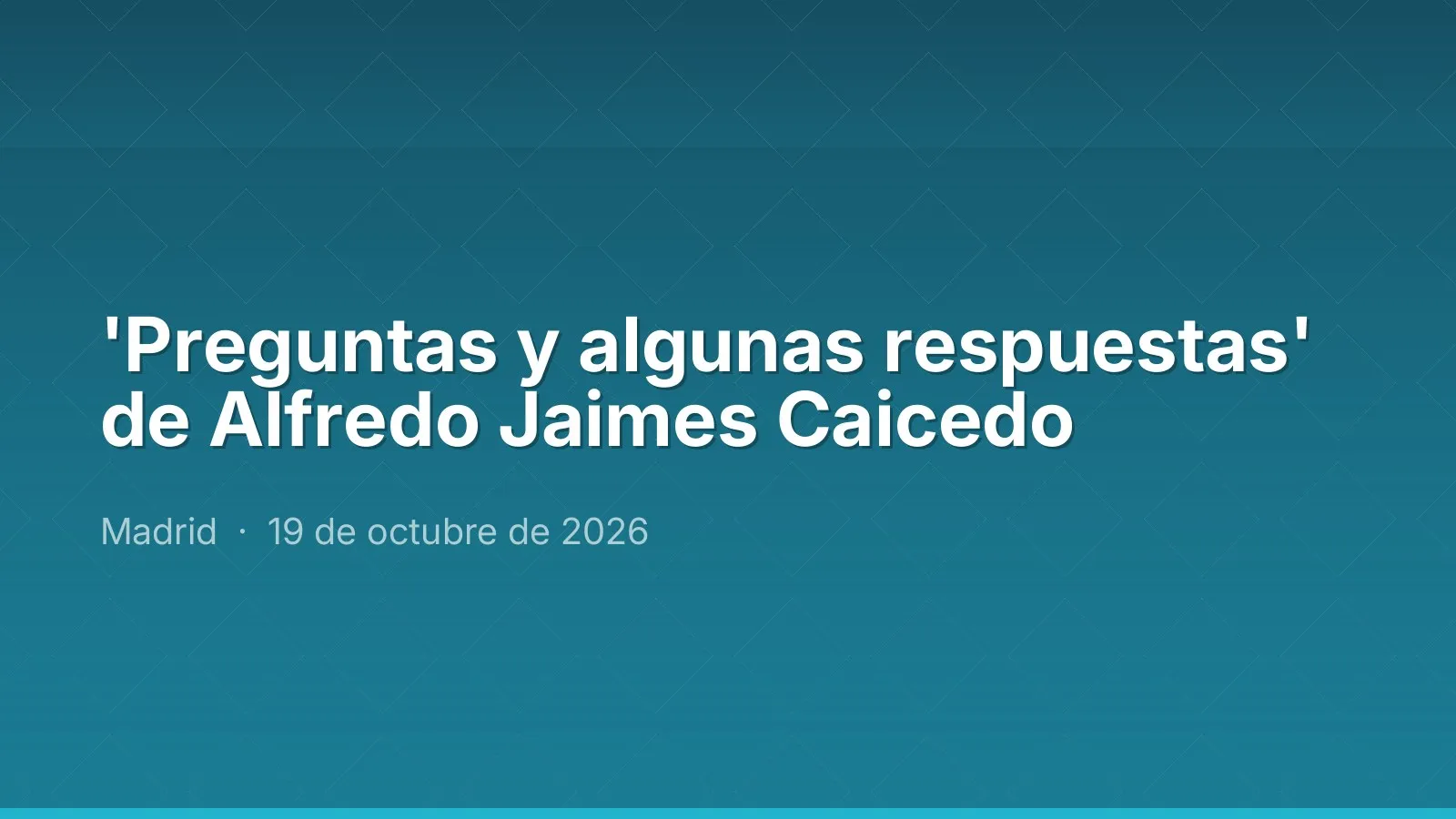 'Preguntas y algunas respuestas' de Alfredo Jaimes Caicedo