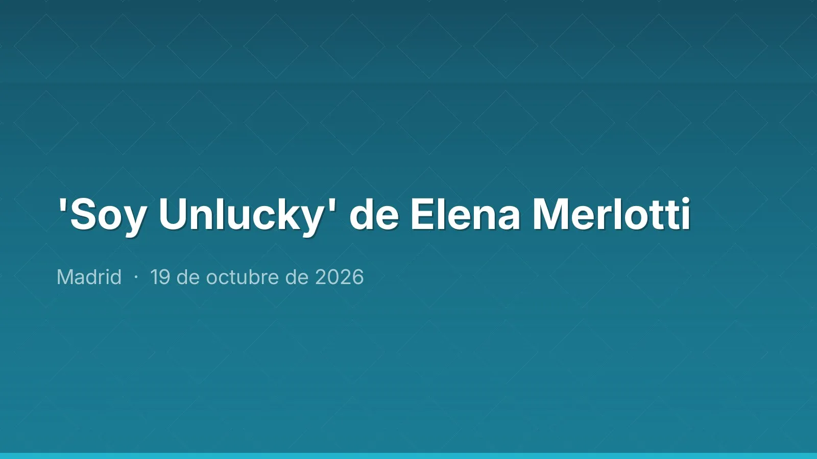 'Soy Unlucky' de Elena Merlotti