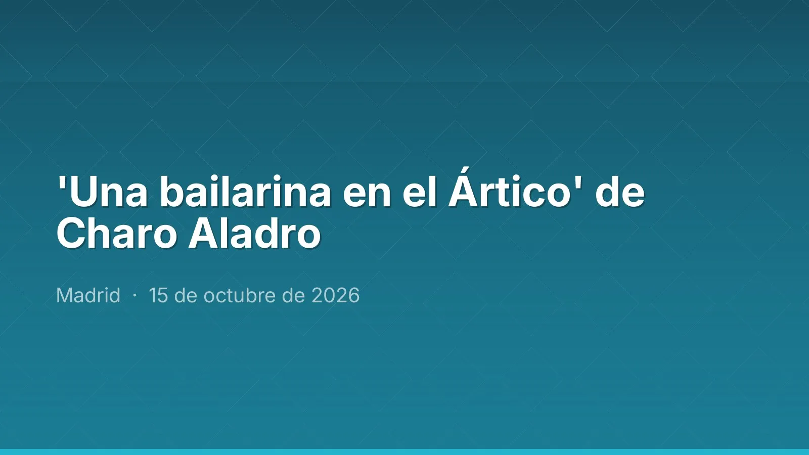 'Una bailarina en el Ártico' de Charo Aladro