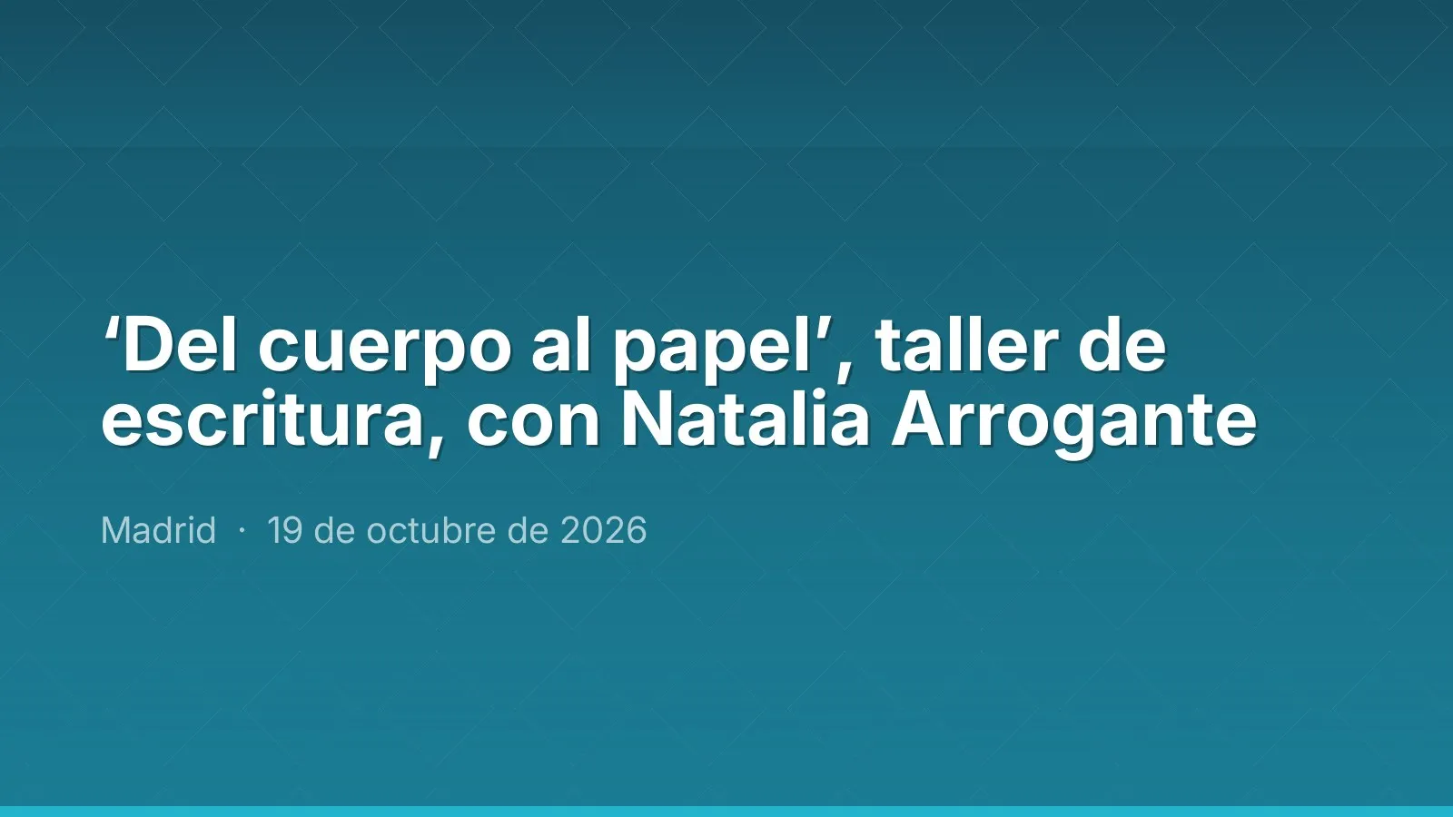 ‘Del cuerpo al papel’, taller de escritura, con Natalia Arrogante