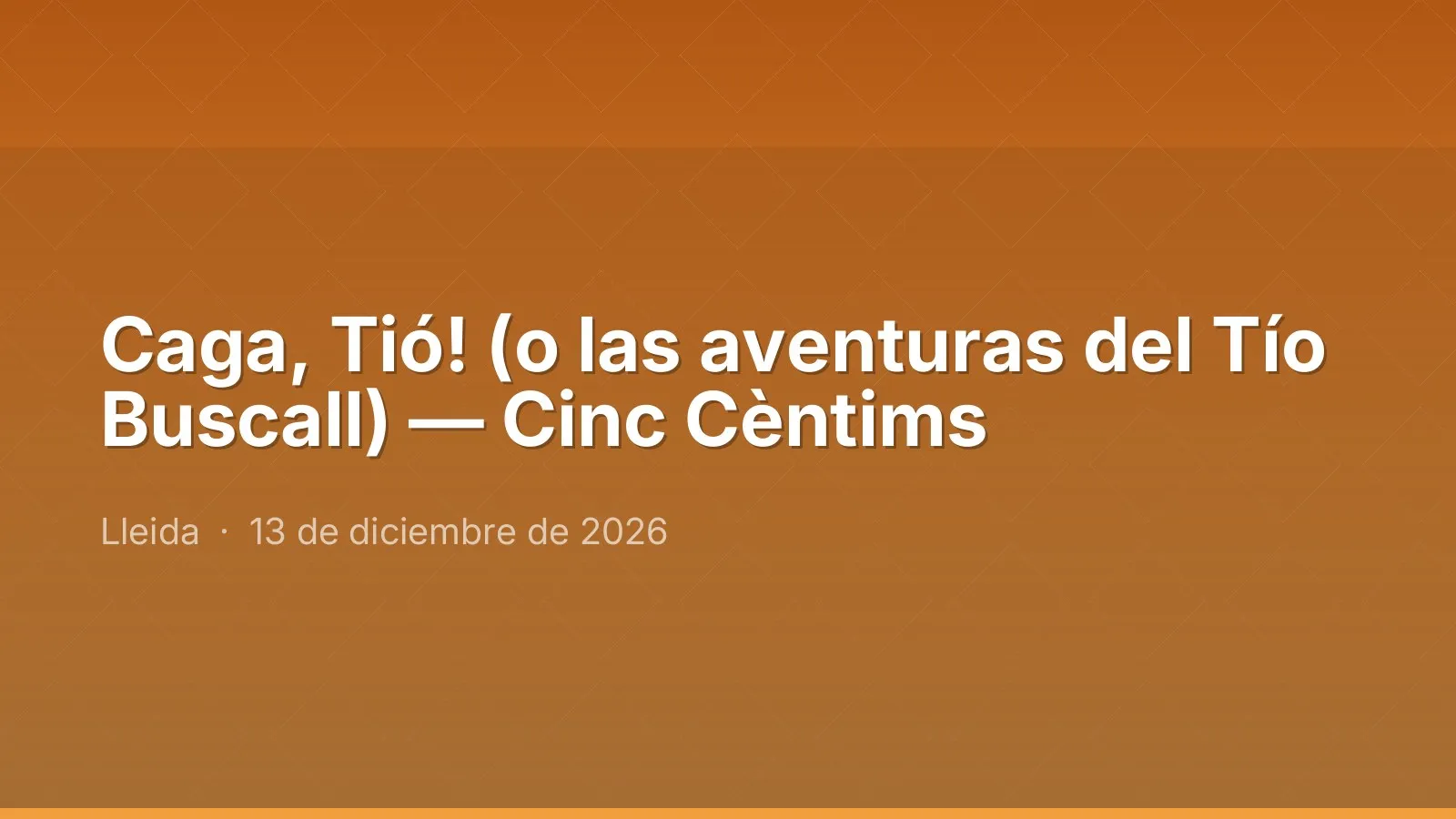 Caga, Tió! (o las aventuras del Tío Buscall) — Cinc Cèntims