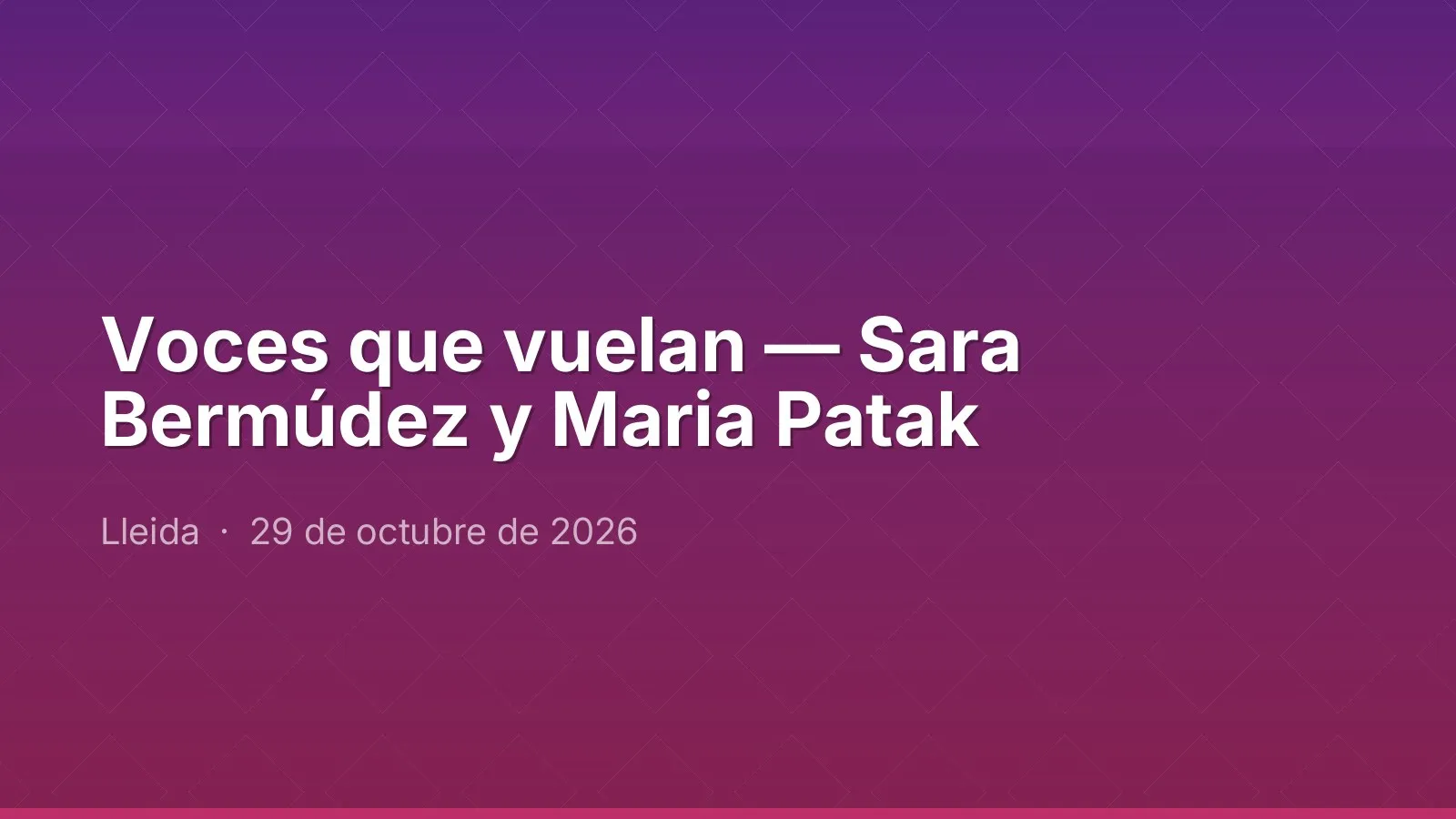 Voces que vuelan — Sara Bermúdez y Maria Patak