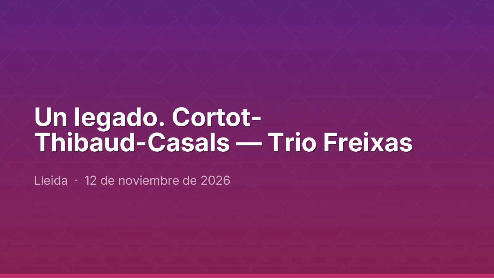 Un legado. Cortot- Thibaud-Casals — Trio Freixas