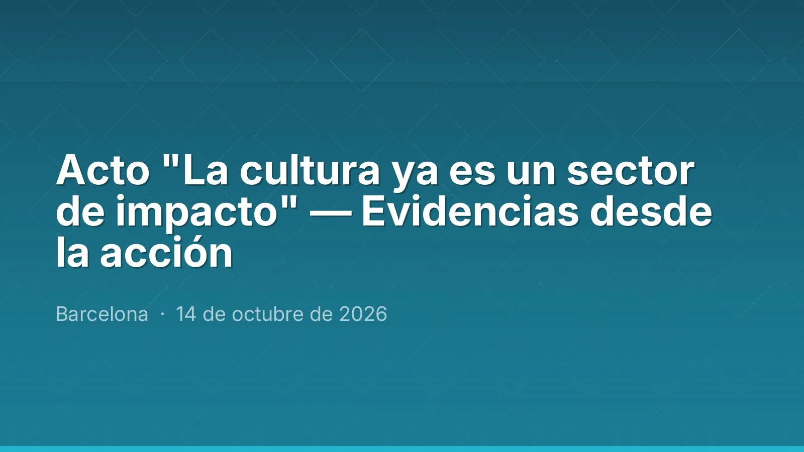 Acto "La cultura ya es un sector de impacto" — Evidencias desde la acción