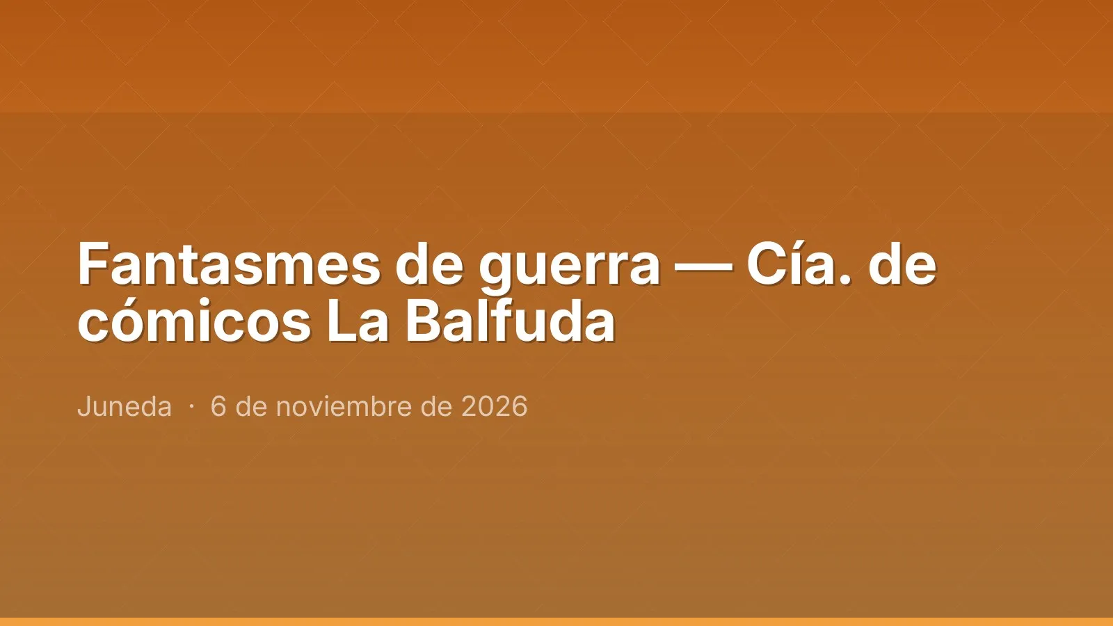 Fantasmes de guerra — Cía. de cómicos La Balfuda
