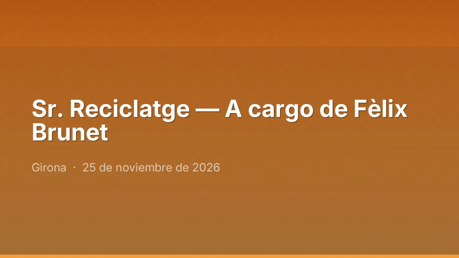 Sr. Reciclatge — A cargo de Fèlix Brunet