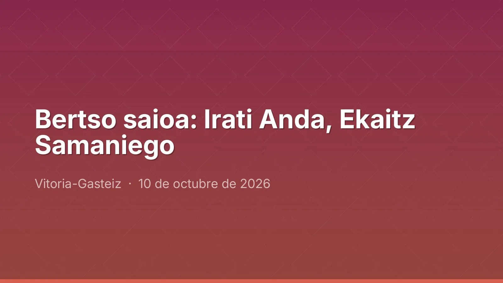Bertso saioa: Irati Anda, Ekaitz Samaniego