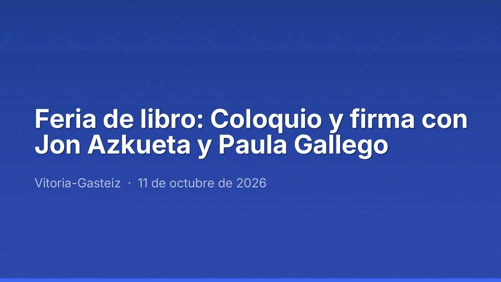 Feria de libro: Coloquio y firma con Jon Azkueta y Paula Gallego