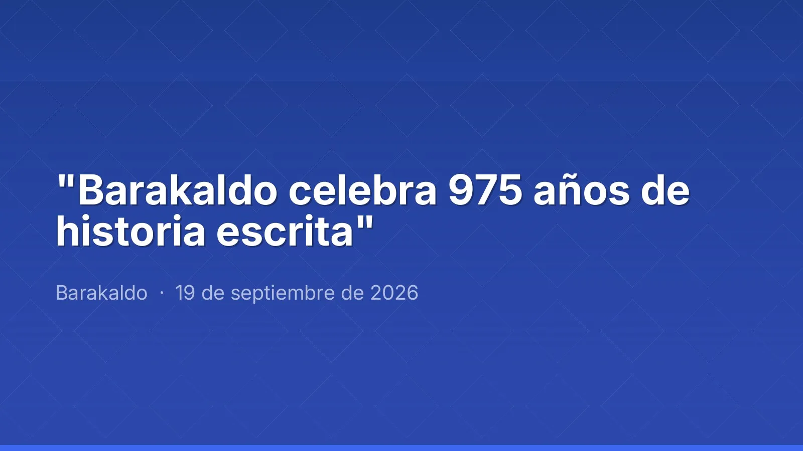 "Barakaldo celebra 975 años de historia escrita"