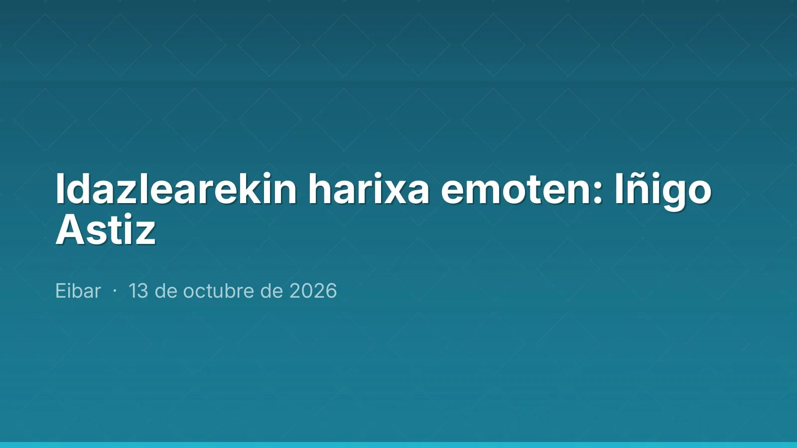 Idazlearekin harixa emoten: Iñigo Astiz