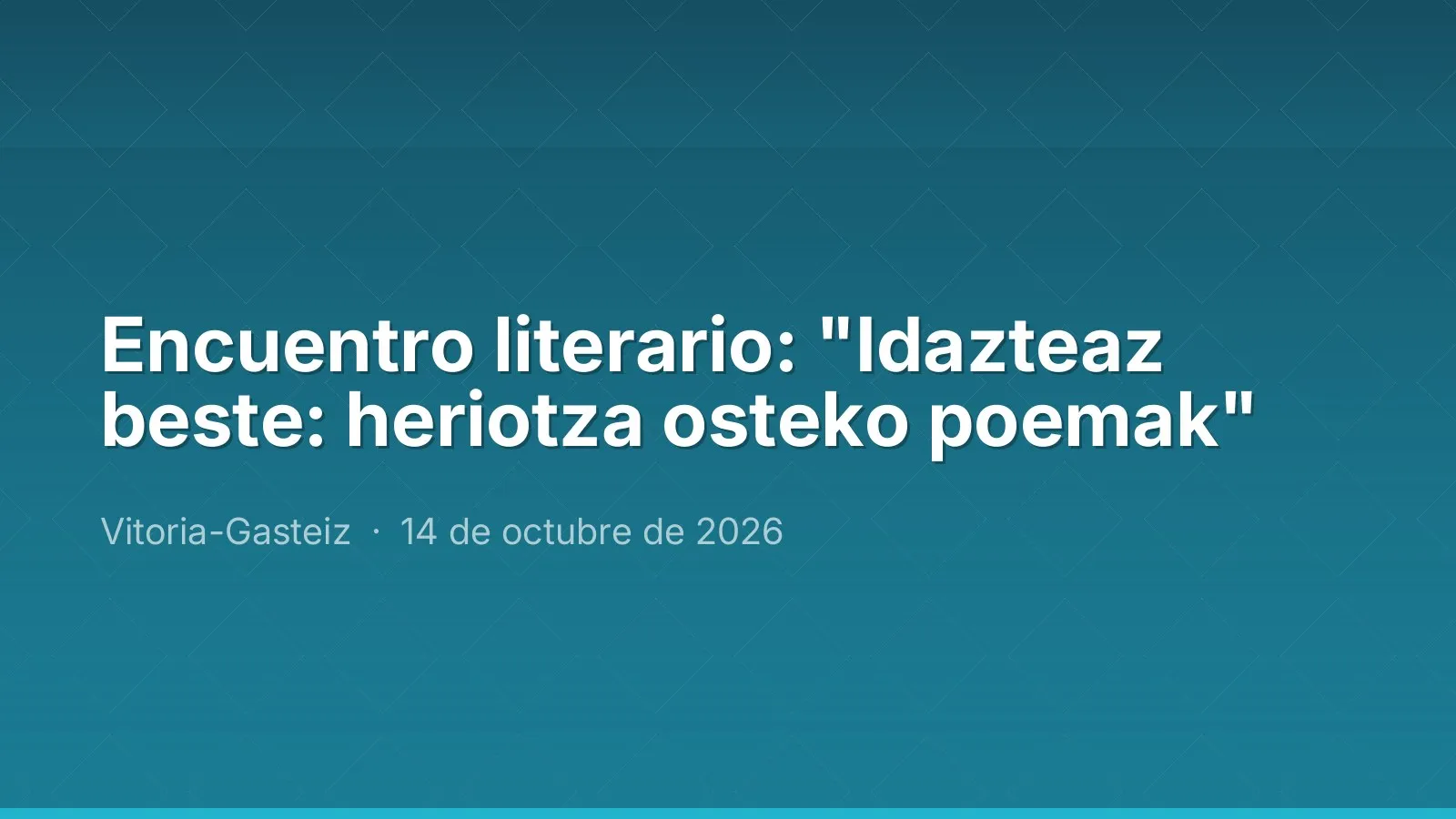 Encuentro literario: "Idazteaz beste: heriotza osteko poemak"