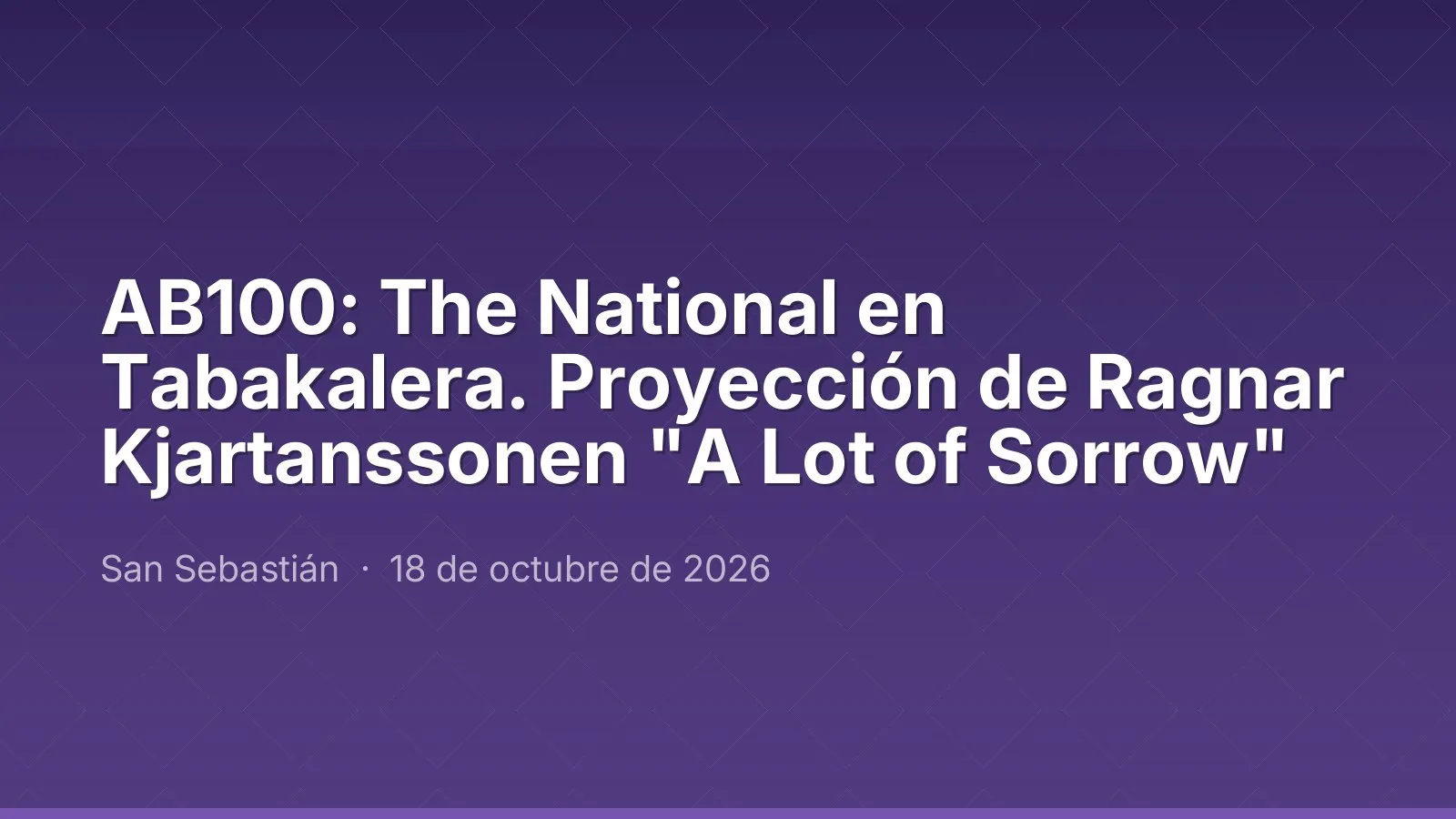 AB100 : The National à Tabakalera. Projection de "A Lot of Sorrow" de Ragnar Kjartansson