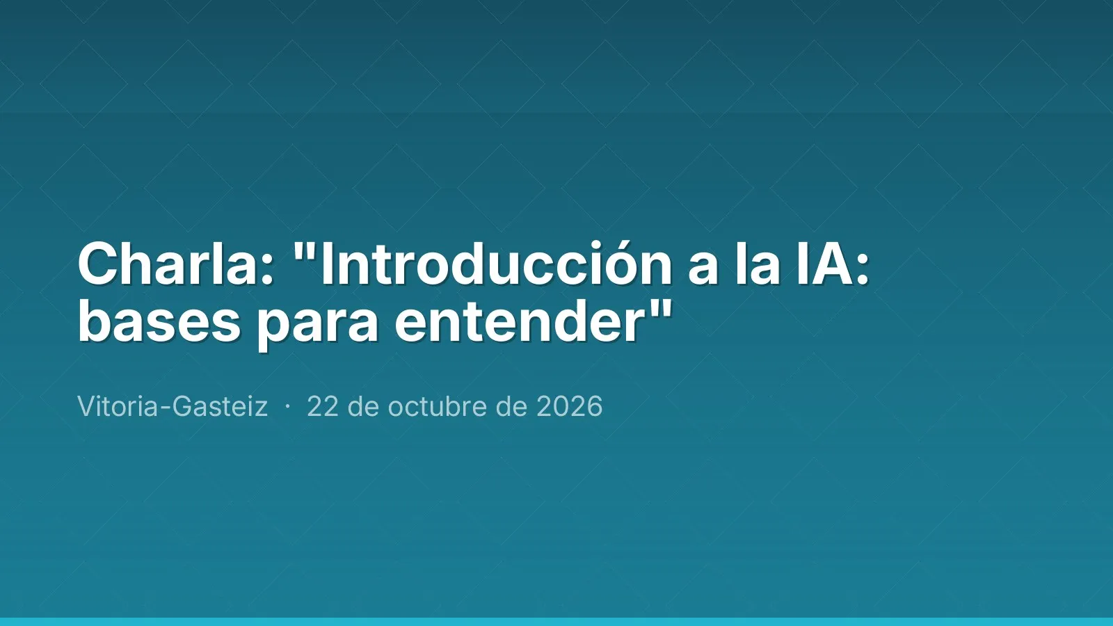 Charla: "Introducción a la IA: bases para entender"