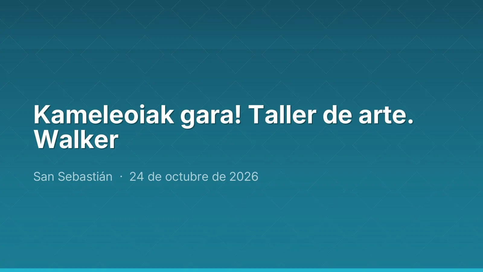 Kameleoiak gara! Taller de arte. Walker