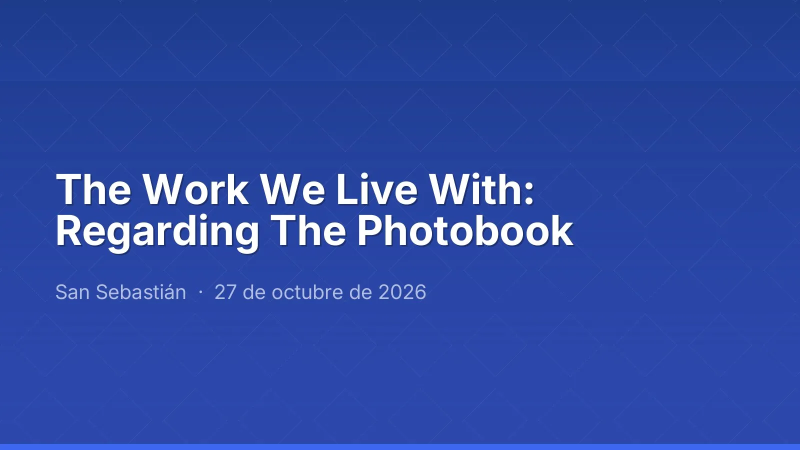 The Work We Live With: Regarding The Photobook