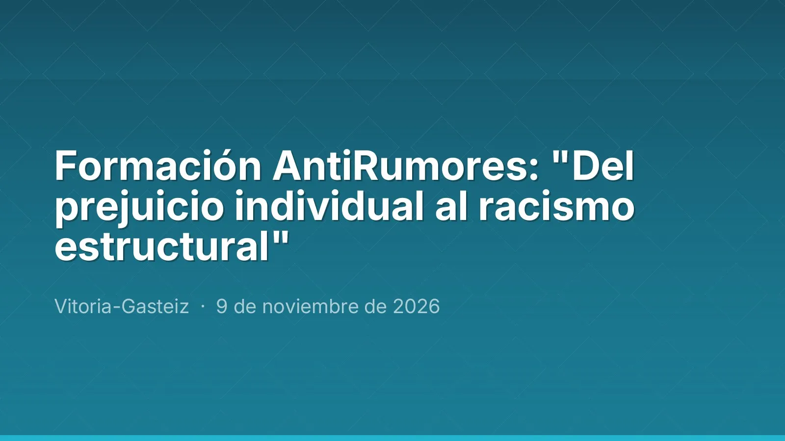 Formación AntiRumores: "Del prejuicio individual al racismo estructural"