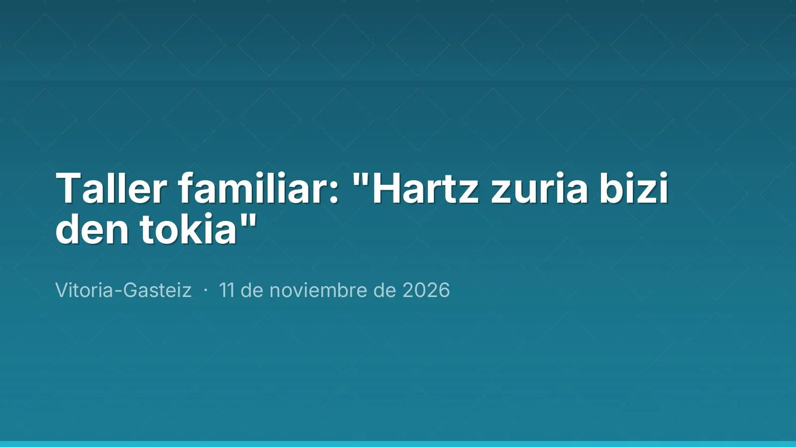 Taller familiar: "Hartz zuria bizi den tokia"