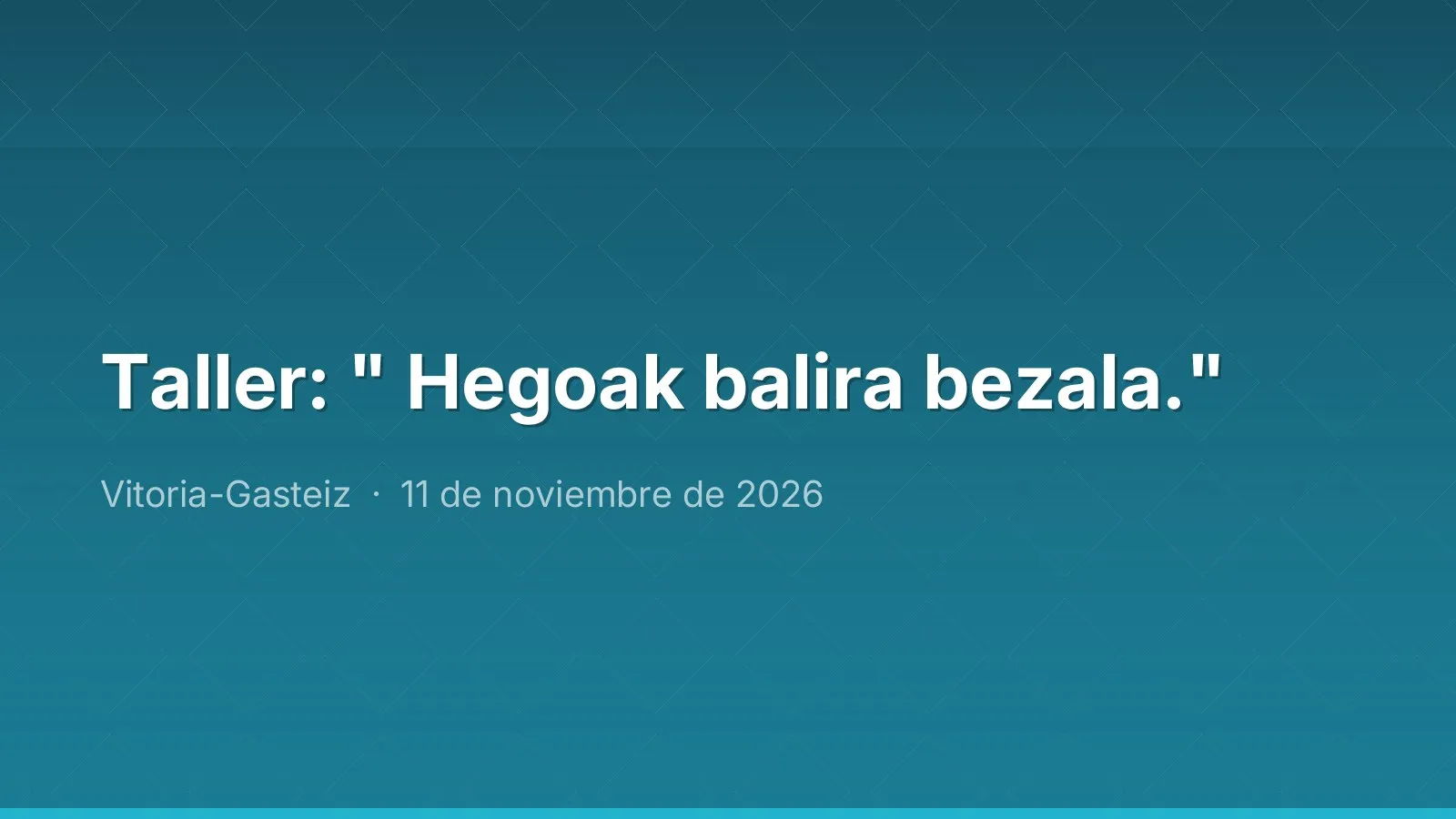 Taller: " Hegoak balira bezala."