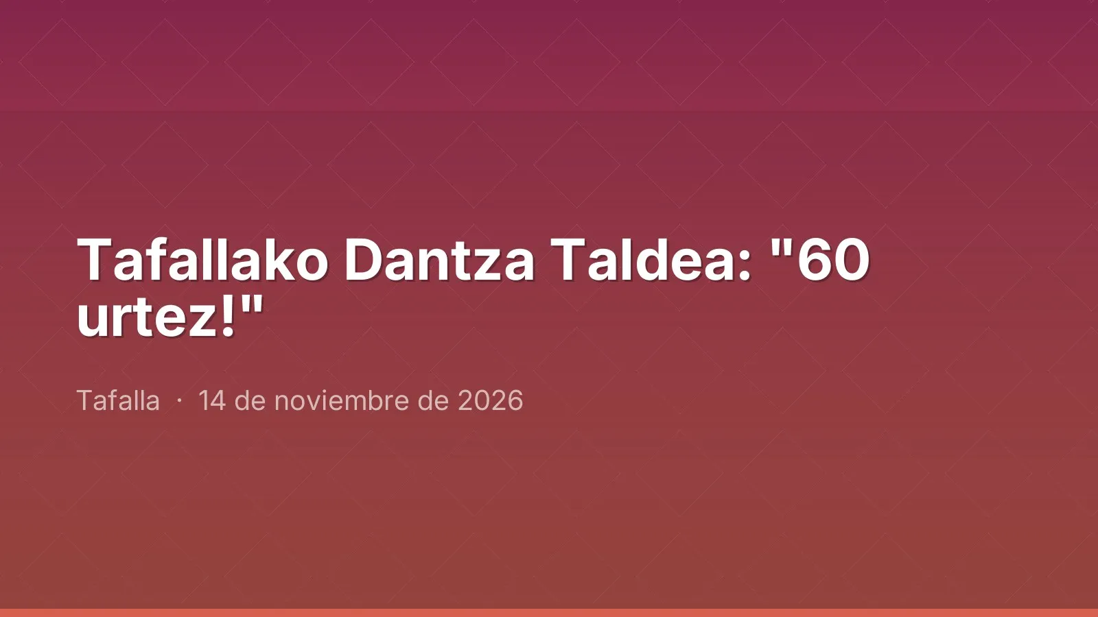Tafallako Dantza Taldea: "60 urtez!"