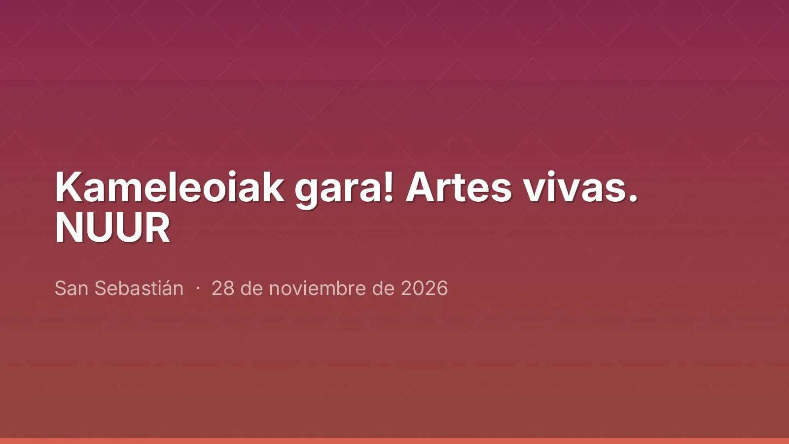 Kameleoiak gara! Artes vivas. NUUR