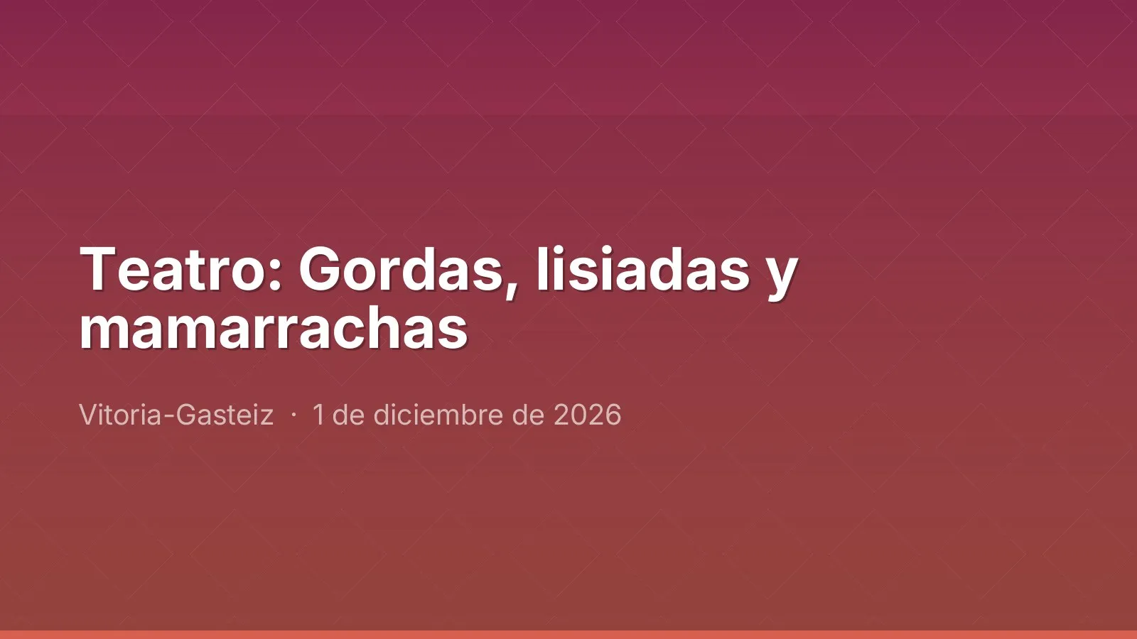 Teatro: Gordas, lisiadas y mamarrachas