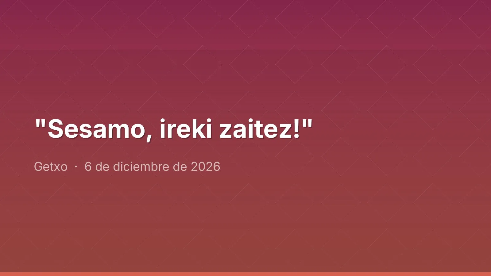 "Sesamo, ireki zaitez!"