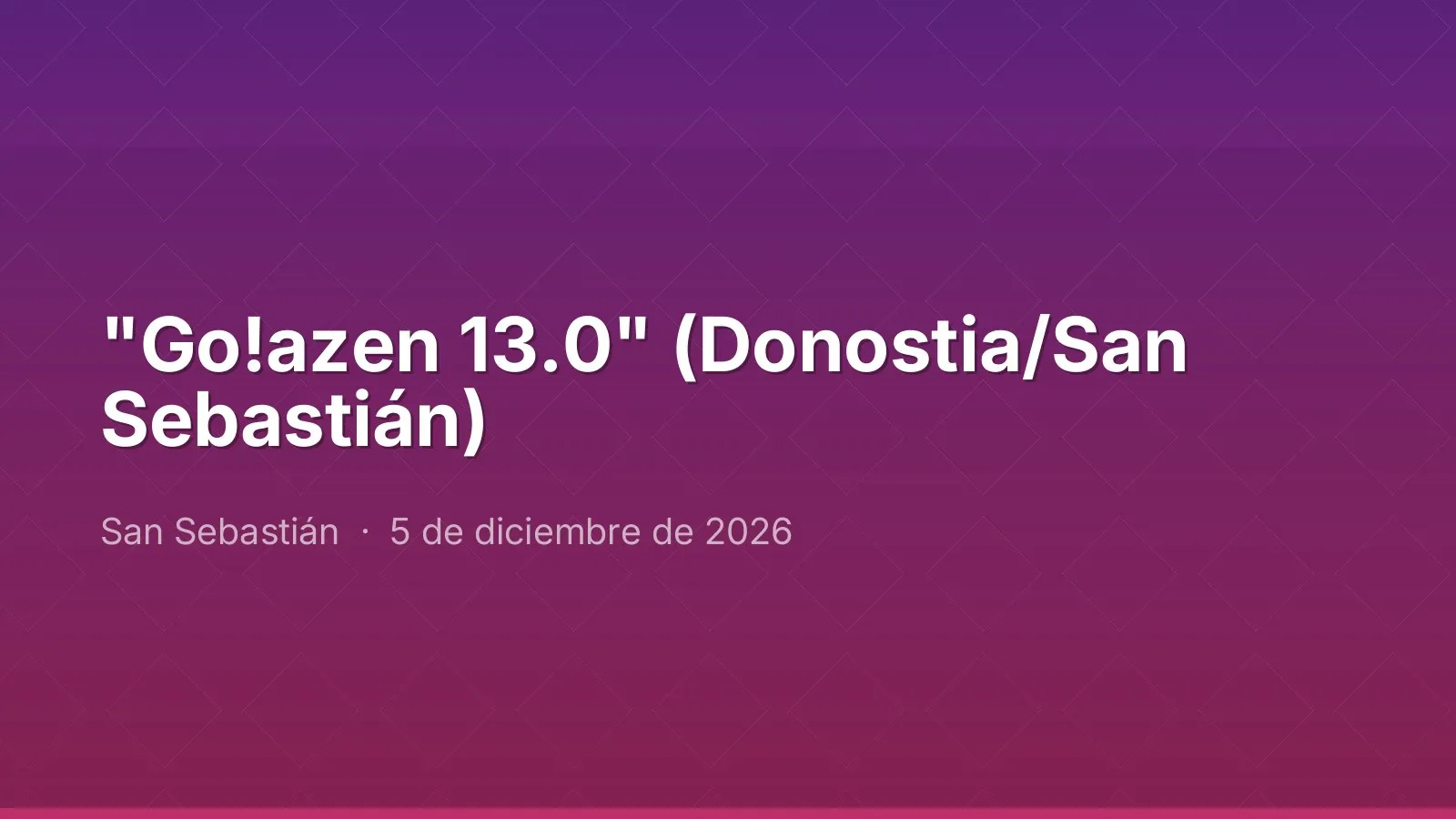 "Go!azen 13.0" (Donostia/San Sebastián)