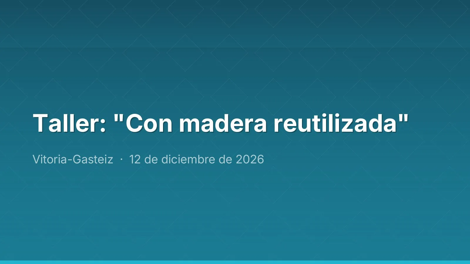 Taller: "Con madera reutilizada"
