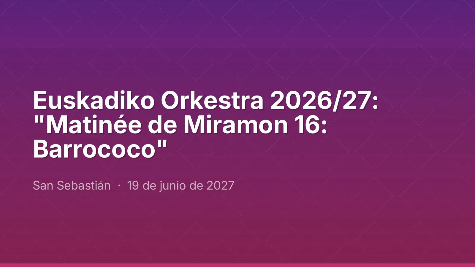 Euskadiko Orkestra 2026/27: "Matinée de Miramon 16: Barrococo"