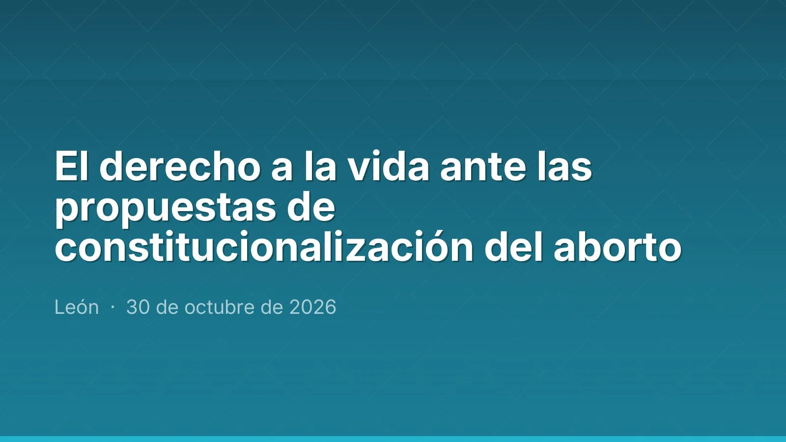 El derecho a la vida ante las propuestas de constitucionalización del aborto