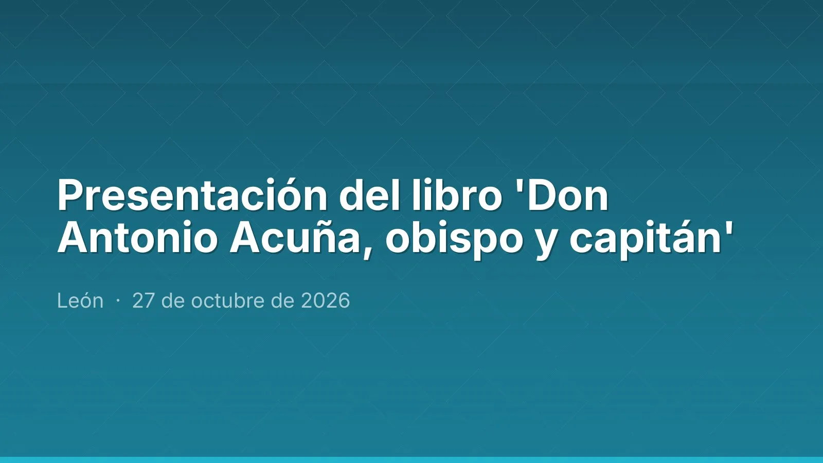 Presentación del libro 'Don Antonio Acuña, obispo y capitán'